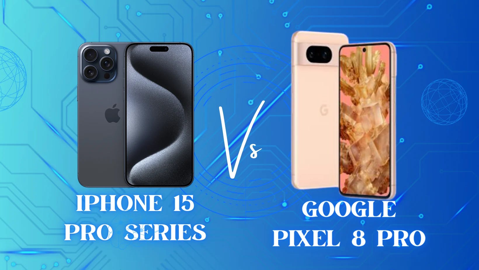iphone 15 series vs google pixel 8 pro